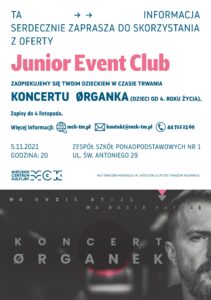 Junior Event Club podczas koncertu Organka. 5 listopada, Tomaszów Mazowiecki, ul. św. Antoniego 29. Zapewniamy opiekę dziecim od lat 4. Więcej informacji na www.mck-tm.pl. 