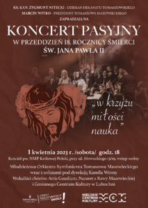 Koncert Pasyjny, 1.04.2023, godz. 18, kościół pw. NMP Królowej Polski, Tomaszów Mazowiecki. Wstęp wolny. 
