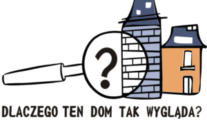 Logo projektu "Dlaczego ten dom tak wygląfa". Przedstawia budynek, ltóry oglądany jest przez lupę. Na tle lupy umieszczono znak zapytania.