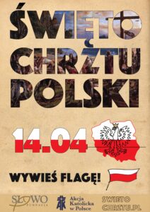Plakat zachęcający do wywieszenia flagi narodwej.Akcja ma upamiętnić Święto Chrztu Polski przypadające 14 kwietnia 