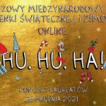 Międzynarodowy Festiwal Piosenki Świątecznej Hu Hu Ha online. 26 grudnia 2021 koncert laureatów