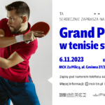 Turniej eliminacyjny Grand Prix w tenisie stołowym. Odbędzie się 6 listopada o godz. 18.30 w MCK Za Pilicą, ul. gminna 37/39. Wstęp wolny, obowiązują zapisy przez sekretariat Miejskiego Centrum Kultury przy pl. Kościuszki 18.