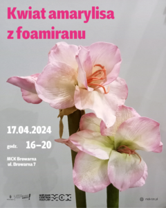 Plakat informujący o warsztatach dla młodzieży i dorosłych pn. "Kwiat amarylisa z foamiranu".