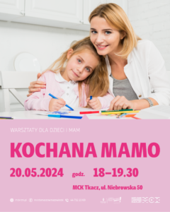 Plakat przedstawia informację o warsztatach dla dzieci i mam. Na zdjęciu mała dziewczynka przytulana przez mamę.