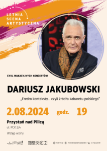 Letnia Scena Artystyczna - Dariusz Jakubowski, 2.08.2024, Przystań nad Pilicą w Tomaszowie Mazowieckim, ul. PCK 2/4, godz. 19. Wstęp wolny.