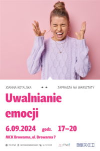 Plakat przedstawia informacje o warsztatach z psychologiem pod nazwą "Uwalnianie emocji", które odbędą się 6 września, w godz. 17-20 w MCK Browarna, przy ul. Browarnej 7. 