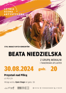 Letnia Scena Artystyczna - koncert grupy Wokalni pod kierunkiem Beaty Niedzielskiej. Tomaszów Mazowiecki, Przystań nad Pilicą, 30 sierpnia 2024, godz. 20, wstęp wolny. od godz. 19 Open Stage. 