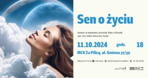 Koncert "Sen o życiu" w wykonaniu Teatru Piosenki, 11.10.2024, godz. 18, Miejskie Centrum Kultury w Tomaszowie Mazowieckim, ul. Gminna 37/39. Bilety w cenie 20 zł do nabycia w MCK przy pl. Kościuszki 18 lub przez serwis Biletyna.pl.