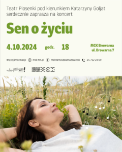 Koncert "Sen o życiu" w wykonaniu Teatru Piosenki pod kierunkiem Katarzyny Goljat. 4.10.2024 r., godz. 18, Miejskie Centrum Kultury Browarna, ul. Browarna 7, Tomaszów Mazowiecki. Bilety w cenie 20 zł do kupienia w MCK przy pl. Kościuszki 18 oraz przez biletyna.pl. 