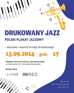 Wystawa "Drukowany jazz. Polski plakat jazzowy", 13 września 2024 r., godz. 17, pl. Kościuszki 18, wstęp wolny.