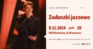 Zaduszki jazzowe - koncert Maxa Miszczyka. 8.11.2024, godz. 18, MCK Browarna, ul. Browarna 7, Tomaszów Mazowiecki. Bilety w cenie 20 zł do kupienia przez portal Biletyna.pl