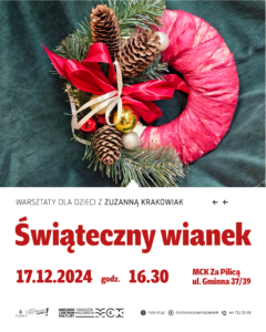 Plakat przedstawia zdjęcie ozdobnego wianka. Warsztaty dla dzieci odbędą się 17 grudnia o godz. 16.30 w MCK Za Pilicą.