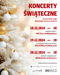 Plakat informuje o koncertach świątecznych w placówkach MCK: Tkacz, Za Pilicą i Browarna, kolejno w dniach 18 grudnia, 19 grudnia i 20 grudnia. Wstęp wolny.