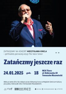 "Zatańczmy jeszcze raz" - koncert Mieczysława Kincla. 24.01.2025, godz. 18, Miejskie Centrum Kultury Tkacz, ul. Niebrowska 50, Tomaszów Mazowiecki. Bilety w cenie 20 zł do nabycia przez serwis Biletyna.pl.