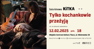 Plakat zapraszający na film "Tylko kochankowie przeżyją" 12.02.2025, godz. 18, MCK Tkacz, ul. Niebrowska 50, Tomaszów Mazowiecki