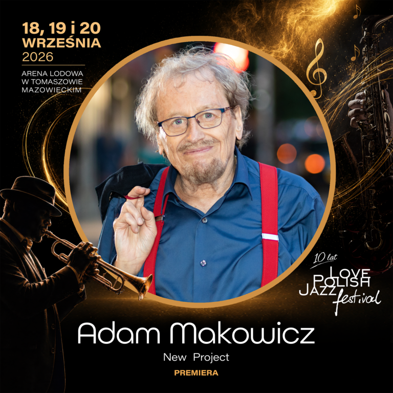 Adam Makowicz na 10. Love Polish Jazz Festival!