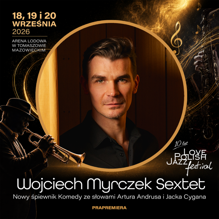 Wojciech Myrczek Sextet na jubileuszowym 10. Love Polish Jazz Festival!